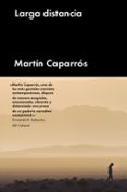 larga distancia-martin caparros-9788416665129 larga distancia-martin caparros-9788416665129