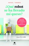 ¿que robot se ha llevado mi queso? (ebook)-9788416928729 ¿que robot se ha llevado mi queso? (ebook)-9788416928729