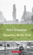 tiergarten, berlín 1945-vasili grossman-9788417355029 tiergarten, berlín 1945-vasili grossman-9788417355029