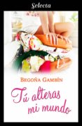 tu alteras mi mundo (ebook)-9788417540029 tu alteras mi mundo (ebook)-9788417540029