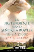 Descargas de libros electrónicos para kindle gratis UN PRETENDIENTE PARA LA SEÑORITA BOWLER (MINSTREL VALLEY 7) de ANA F. MALORY 