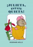 ¡julieta, estate quieta!-rosemary wells-9788420419329 ¡julieta, estate quieta!-rosemary wells-9788420419329