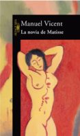 la novia de matisse-manuel vicent-9788420442129 la novia de matisse-manuel vicent-9788420442129