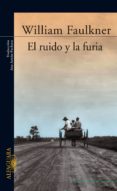 el ruido y la furia-william faulkner-9788420468129 el ruido y la furia-william faulkner-9788420468129
