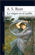 la virgen en el jardin-a.s. byatt-9788420474229 la virgen en el jardin-a.s. byatt-9788420474229
