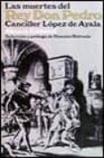 las muertes del rey don pedro-pedro lopez de ayala-9788420613529 las muertes del rey don pedro-pedro lopez de ayala-9788420613529