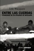 entre las cuerdas: cuadernos de un aprendiz de boxeador-loïc wacquant-9788420641829 entre las cuerdas: cuadernos de un aprendiz de boxeador-loïc wacquant-9788420641829