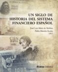 un siglo de historia del sistema financiero español-pablo martin aceña-9788420653129 un siglo de historia del sistema financiero español-pablo martin aceña-9788420653129