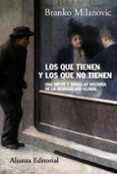 los que tienen y los que no tienen-branko milanovic-9788420671529 los que tienen y los que no tienen-branko milanovic-9788420671529