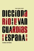 diccionario de las vanguardias en españa 1907-1936 (3ª ed.)-juan manuel bonet-9788420682129 diccionario de las vanguardias en españa 1907-1936 (3ª ed.)-juan manuel bonet-9788420682129