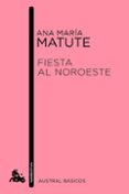 fiesta al noroeste-ana maria matute-9788423349029 fiesta al noroeste-ana maria matute-9788423349029