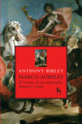 marco aurelio: la biografia definitiva-anthony r. birley-9788424936129 marco aurelio: la biografia definitiva-anthony r. birley-9788424936129