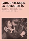 para entender la fotografía-john berger-9788425227929 para entender la fotografía-john berger-9788425227929
