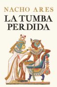 la tumba perdida (ebook)-nacho ares-9788425348129 la tumba perdida (ebook)-nacho ares-9788425348129