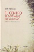 el centro se distingue por su levedad: conferencias e historias t erapeuticas-bert hellinger-9788425422829 el centro se distingue por su levedad: conferencias e historias t erapeuticas-bert hellinger-9788425422829
