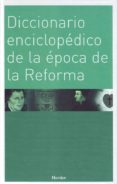 diccionario enciclopedico de la epoca de la reforma-9788425423529 diccionario enciclopedico de la epoca de la reforma-9788425423529