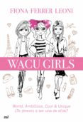 wacu girls: world, ambitious, cool & unique, ¿te atreves a ser una de ellas?-fiona ferrer leoni-9788427029729 wacu girls: world, ambitious, cool & unique, ¿te atreves a ser una de ellas?-fiona ferrer leoni-9788427029729