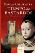 tiempo de bastardos: beatriz de portugal, una mujer contra su des tino (finalista premio novela historica 2007)-paula cifuentes-9788427033429 tiempo de bastardos: beatriz de portugal, una mujer contra su des tino (finalista premio novela historica 2007)-paula cifuentes-9788427033429