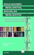 educadores resilientes, escuelas resilientes: construir y sostener la calidad educativa en tiempos dificiles-christopher day-9788427721029 educadores resilientes, escuelas resilientes: construir y sostener la calidad educativa en tiempos dificiles-christopher day-9788427721029