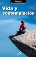 vida y contemplacion (5ª ed.)-manuel jose fernandez marquez-9788428521529 vida y contemplacion (5ª ed.)-manuel jose fernandez marquez-9788428521529