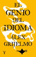 el genio del idioma-alex grijelmo-9788430605729 el genio del idioma-alex grijelmo-9788430605729