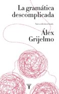 la gramatica descomplicada (nueva edicion revisada) (ebook)-9788430615629 la gramatica descomplicada (nueva edicion revisada) (ebook)-9788430615629