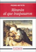 miraran al que traspasaron-pedro beteta-9788432137129 miraran al que traspasaron-pedro beteta-9788432137129