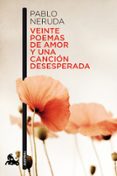 veinte poemas de amor y una cancion desesperada-pablo neruda-9788432248429 veinte poemas de amor y una cancion desesperada-pablo neruda-9788432248429