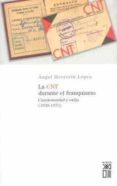 la cnt durante el franquismo: clandestinidad y el exilio (1939-19 75)-angel herrerin lopez-9788432311529 la cnt durante el franquismo: clandestinidad y el exilio (1939-19 75)-angel herrerin lopez-9788432311529