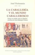 la caballeria y el mundo caballeresco-josef fleckenstein-9788432312229 la caballeria y el mundo caballeresco-josef fleckenstein-9788432312229