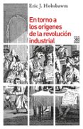 en torno a los origenes de la revolucion industrial-eric hobsbawm-9788432313929 en torno a los origenes de la revolucion industrial-eric hobsbawm-9788432313929