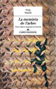 la memoria de l arbre (premi llibres anagrama)-tina valles-9788433915429 la memoria de l arbre (premi llibres anagrama)-tina valles-9788433915429