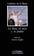 la fiera, el rayo y la piedra-pedro calderon de la barca-9788437608129 la fiera, el rayo y la piedra-pedro calderon de la barca-9788437608129