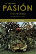 la pequeña pasion-pilar pedraza-9788437628929 la pequeña pasion-pilar pedraza-9788437628929
