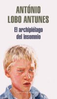 el archipielago del insomnio-antonio lobo antunes-9788439722229 el archipielago del insomnio-antonio lobo antunes-9788439722229