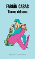 titanes del coco-fabian casas-9788439731429 titanes del coco fabian casas 9788439731429