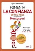 fomenta la confianza de tus hijos con el metodo montessori-sylvie d escaibes-9788441438729 fomenta la confianza de tus hijos con el metodo montessori-sylvie d escaibes-9788441438729