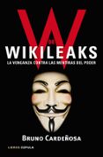 (pe) w de wikileaks: la venganza contra las mentiras del poder-bruno cardeñosa-9788448068929 (pe) w de wikileaks: la venganza contra las mentiras del poder-bruno cardeñosa-9788448068929