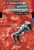 l assassinat del professor de matematiques-jordi sierra i fabra-9788448919429 l assassinat del professor de matematiques-jordi sierra i fabra-9788448919429