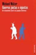 guerras justas e injustas: un razonamiento moral con ejemplos his toricos-michael walzer-9788449310829 guerras justas e injustas: un razonamiento moral con ejemplos his toricos-michael walzer-9788449310829