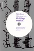 el dialogo musical: reflexiones sobre monteverdi, bach y mozart-nikolaus harnoncourt-9788449313929 el dialogo musical: reflexiones sobre monteverdi, bach y mozart-nikolaus harnoncourt-9788449313929