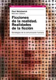 ficciones de la realidad: realidades de la ficcion: estrategias d e la comunicacion humana-paul watzlawick-marcelo cebeiro-9788449321429 ficciones de la realidad: realidades de la ficcion: estrategias d e la comunicacion humana-paul watzlawick-marcelo cebeiro-9788449321429