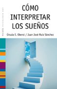 (pe) como interpretar los sueños-ursula e. oberst-juan jose ruiz-9788449323829 (pe) como interpretar los sueños-ursula e. oberst-juan jose ruiz-9788449323829