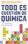 todo es cuestión de química (ebook)-deborah garcia bello-9788449332029 todo es cuestión de química (ebook)-deborah garcia bello-9788449332029