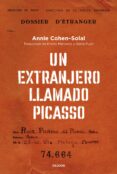 Descargas de libros electrónicos gratis para PC UN EXTRANJERO LLAMADO PICASSO 9788449341229 de ANNIE COHEN-SOLAL 