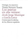 los poetas en sus versos: desde jorge manrique a garcia lorca-tomas navarro tomas-9788461699629 los poetas en sus versos: desde jorge manrique a garcia lorca-tomas navarro tomas-9788461699629