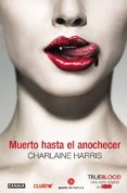 muerto hasta el anochecer (true blood 1)-charlaine harris-9788466322829 muerto hasta el anochecer (true blood 1)-charlaine harris-9788466322829