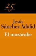 el mozarabe (coleccion 25 aniversario)-jesus sanchez adalid-9788466649629 el mozarabe (coleccion 25 aniversario)-jesus sanchez adalid-9788466649629