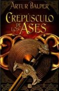 crepusculo de los ases (tetralogia teutoburgo iv)-artur balder-9788466653329 crepusculo de los ases (tetralogia teutoburgo iv)-artur balder-9788466653329
