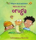 habia una vez una oruga (milagros de la naturaleza)-judith anderson-9788466786829 habia una vez una oruga (milagros de la naturaleza)-judith anderson-9788466786829